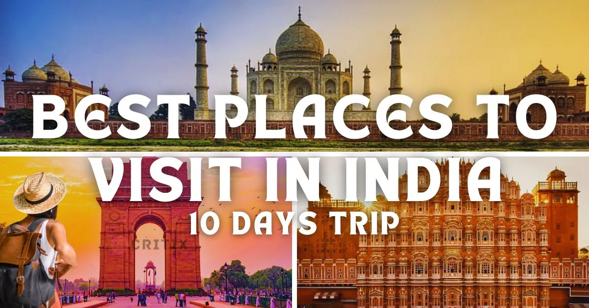Best places to visit in India for 10 days for the Trip
