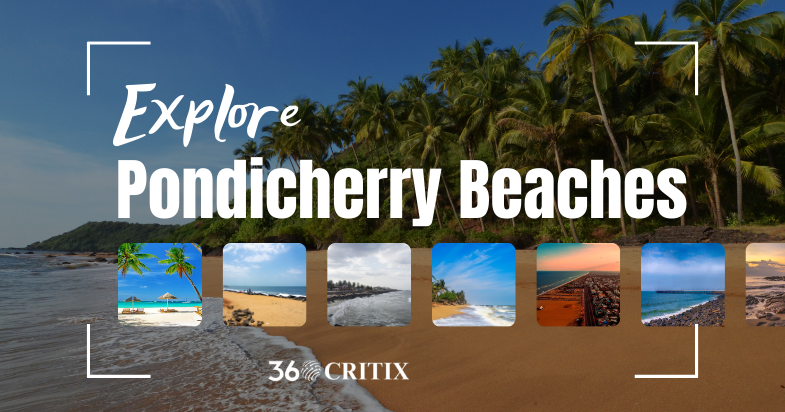 7 Reasons Why Pondicherry Beaches Should Be on Your Travel List